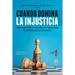 Cuando Domina La Injusticia