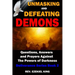 Unmasking and Defeating Demons: Questions, Answers, and Prayers Against The powers of Darkness (Deliverance Series Book 2)