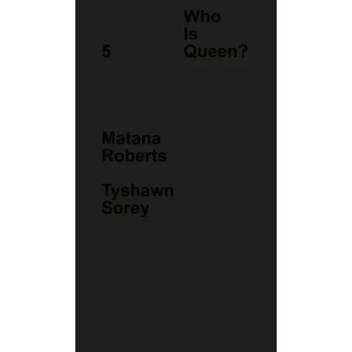 Who Is Queen? 5: Matana Roberts, Tyshawn Sorey