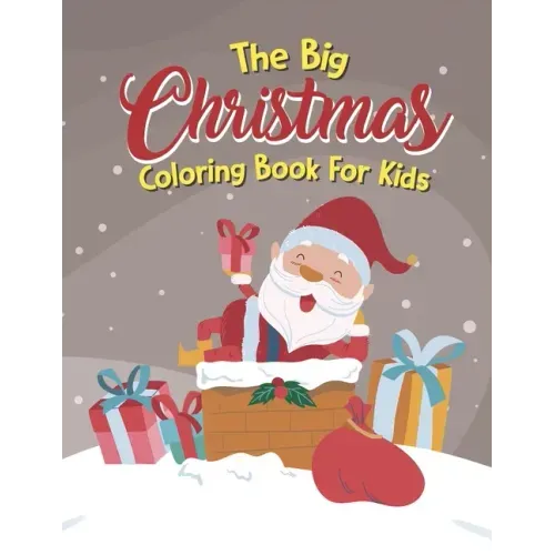The Big Christmas Coloring Book For Kids: Easy, The Big Christmas Coloring Book For Kids 7 Year Old