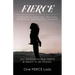 Fierce: Overcoming Addiction, Self Harm, Depression, and Domestic Violence