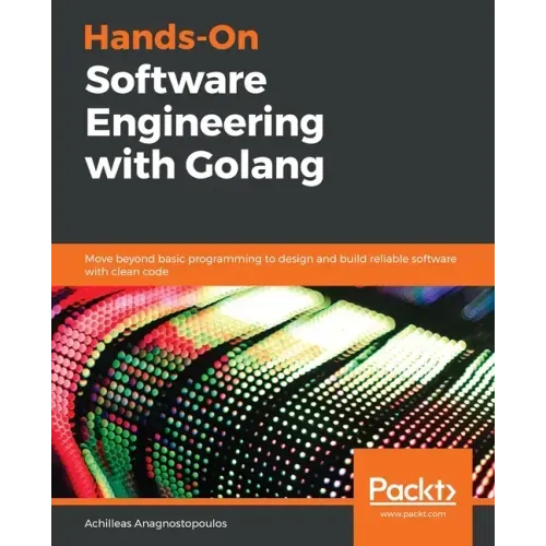 Hands-On Software Engineering with Golang