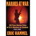 Marines At War: 20 True Heroic Tales of U.S. Marines in Combat (1942-1983)