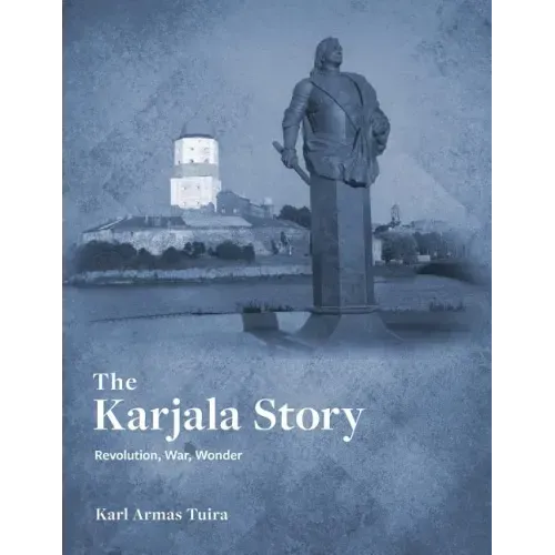 The Karjala Story: Revolution, War, Wonder