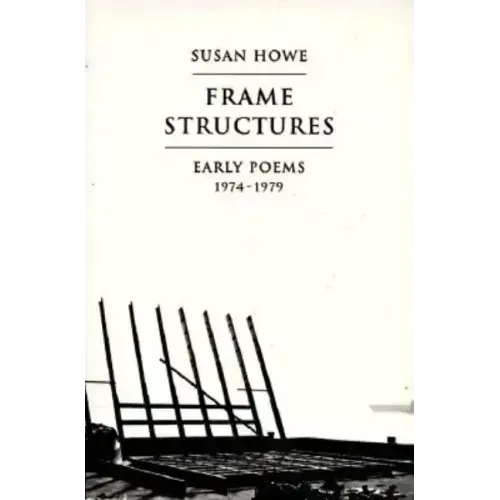Frame Structures: Early Poems 1974-1979