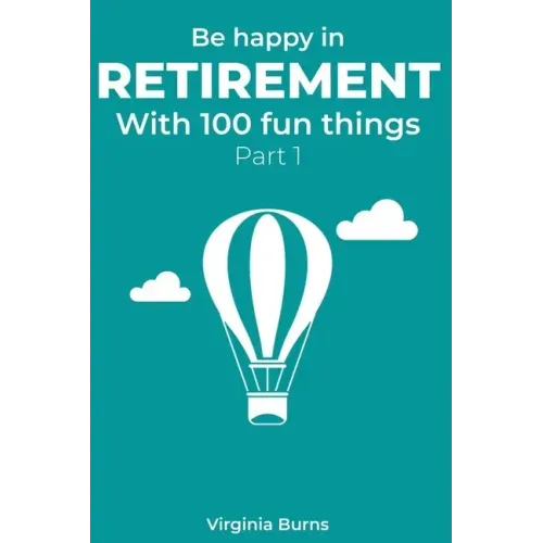 Be happy in retirement with 100 fun things (Part 1)- Virginia Burns