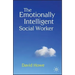 The Emotionally Intelligent Social Worker