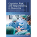 Cognition, Risk, and Responsibility in Obstetrics: Anthropological Analyses and Critiques of Obstetricians' Practices