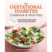 The Gestational Diabetes Cookbook & Meal Plan: A Balanced Eating Guide for You and Your Baby