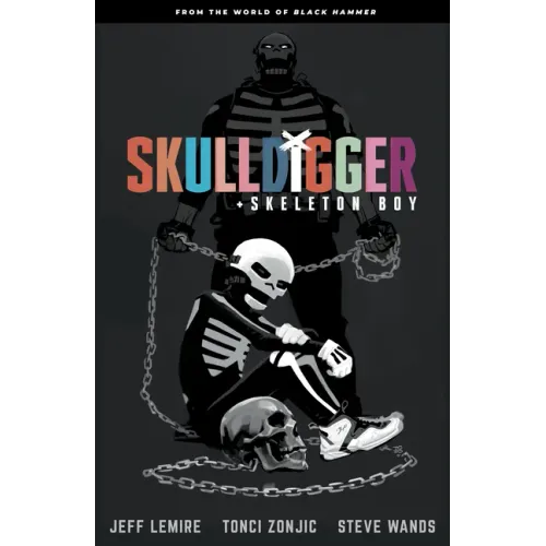 Skulldigger and Skeleton Boy: From the World of Black Hammer Volume 1