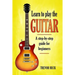 Learn to Play the Guitar: A step-by-step guide for beginners