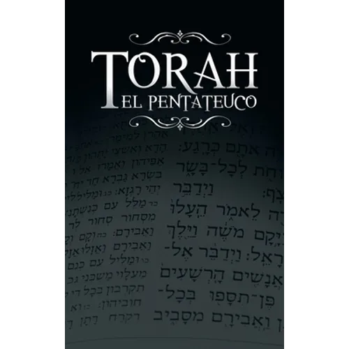 La Torah, El Pentateuco: Traduccion de La Torah Basada En El Talmud, El Midrash y Las Fuentes Judias Clasicas.