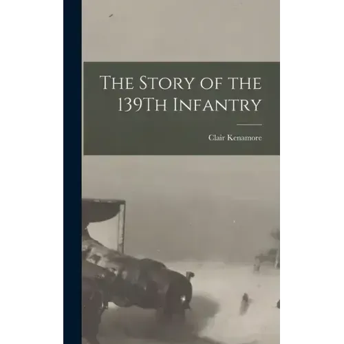 The Story of the 139Th Infantry