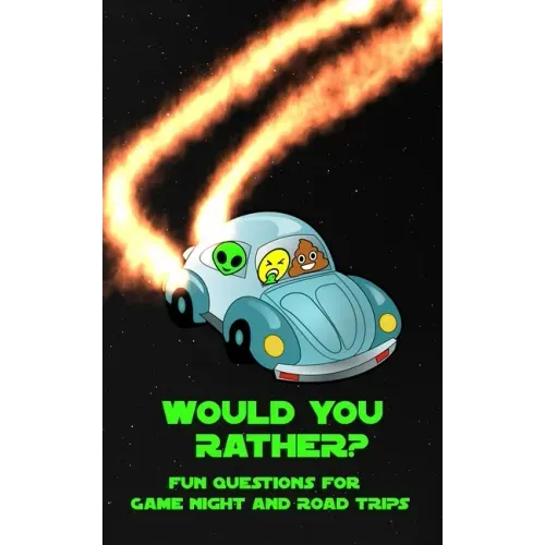 Would You Rather? Fun Questions For Game Night and Road Trips: A Fun Family Book for Boys and Girls Ages 6, 7, 8, 9, 10, 11, and 12 Years Old