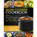 Slow Cooker Cookbook: Delicious Slow Cooking Recipes for Super Healthy Slow Cooker Meals