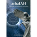 achaIAH: Angelic Magic with the Kabbalistic Angel achaIAH