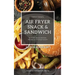 Air Fryer Snack and Sandwich 2 Cookbooks in 1: Everyday Quick and Easy Recipes for Air Fryer Lovers