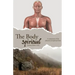 The Body Spiritual: A comparison of the physical and spiritual body