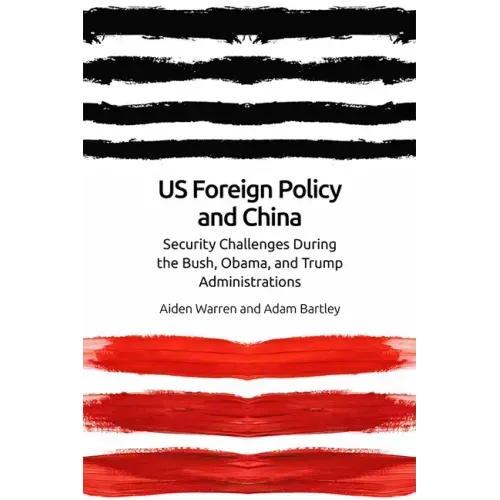 Us Foreign Policy and China: The Bush, Obama, Trump Administrations