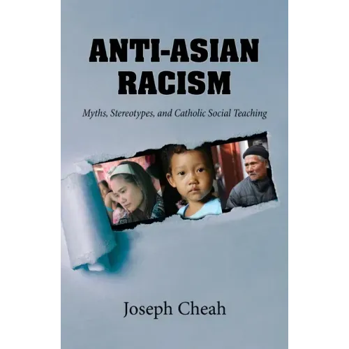 Anti-Asian Racism: Myths, Stereotypes, and Catholic Social Teachings