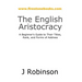 The English Aristocracy: A Beginner's Guide to Their Titles, Rank, and Forms of Address
