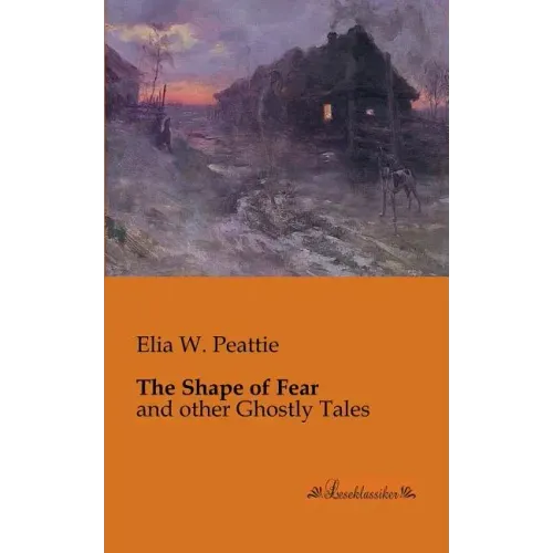 The Shape of Fear: and other Ghostly Tales