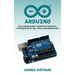 Arduino: The complete guide to Arduino for beginners, including projects, tips, tricks, and programming!