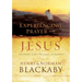 Experiencing Prayer with Jesus: The Power of His Presence and Example