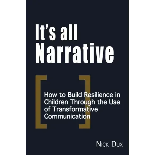 It's All Narrative: How to build resilience in children through the use of transformative communication