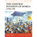 The Samurai Invasion of Korea 1592-98
