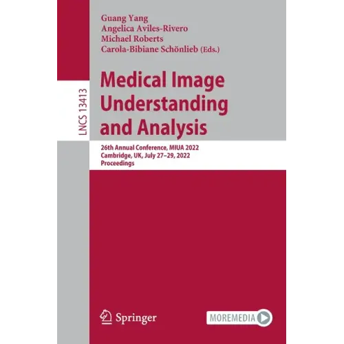 Medical Image Understanding and Analysis: 26th Annual Conference, Miua 2022, Cambridge, Uk, July 27-29, 2022, Proceedings