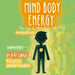 Mind Body Energy: Law Of Attraction For Kids
