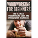 WOODWORKING for Beginners: The Ultimate Woodworking Guide and Projects for Beginners!