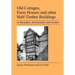 Old Cottages, Farm Houses and Other Half-Timber Buildings in Shropshire, Herefordshire and Cheshire