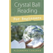 Crystal Ball Reading for Beginners: Easy Divination & Interpretation