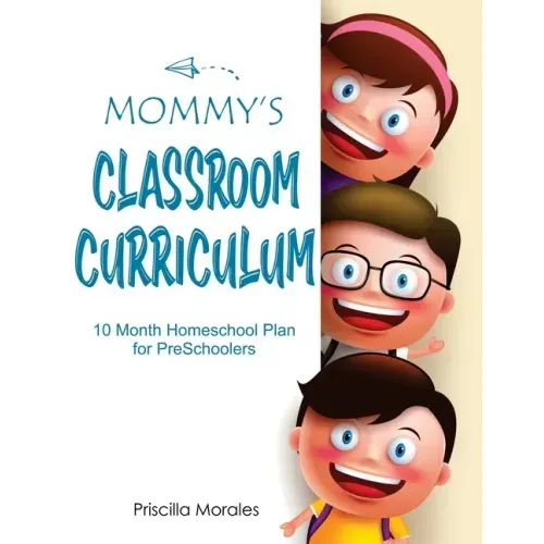 Mommy's Classroom Curriculum: 10 Month Homeschool Plan for Preschoolers