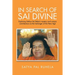 In Search of Sai Divine: Exploring Sathya Sai Baba's mystery and unique contributions as the harbinger of the New Age