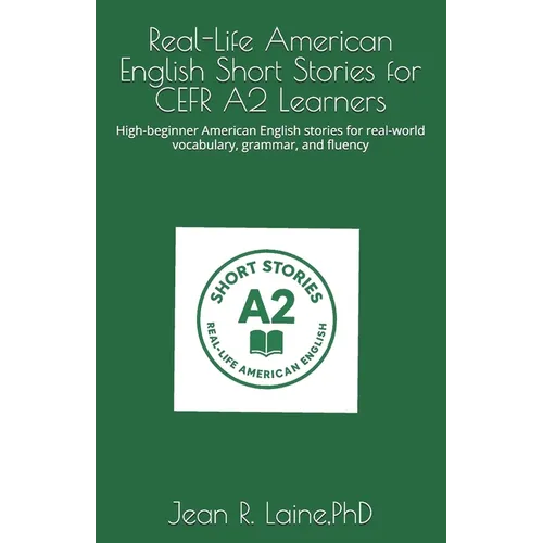 Real-Life American English Short Stories for CEFR A2 Learners: High-beginner American English stories for real-world vocabulary, grammar, and fluency