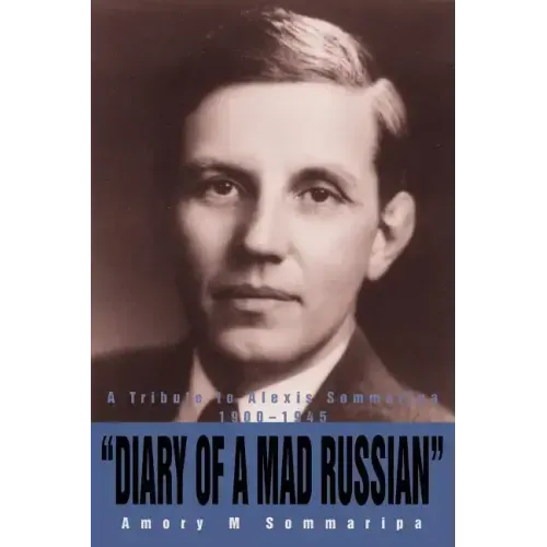 Diary of a Mad Russian: A Tribute to Alexis Sommaripa 1900-1945