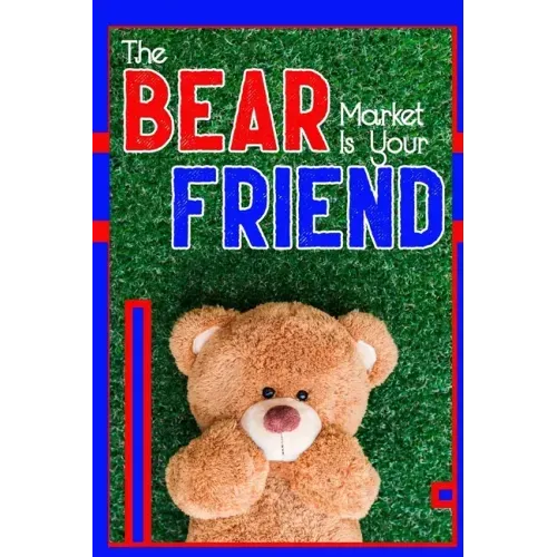The Bear Market is Your Friend: Get Rich During the Downturn