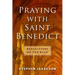 Praying with Saint Benedict: Reflections on the Rule