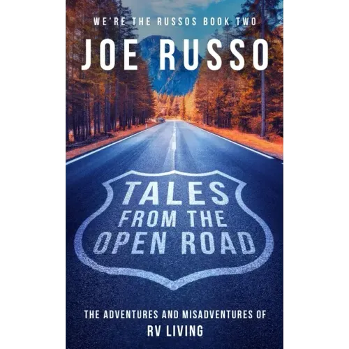 Tales From the Open Road: The Adventures and Misadventures of RV Living
