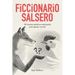 Ficcionario salsero: 50 nuevas palabras explicadas para gente normal