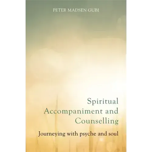 Spiritual Accompaniment and Counselling: Journeying with Psyche and Soul