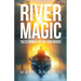 River Magic: Tales from a Life on 1000 Rivers