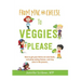 From Mac & Cheese to Veggies, Please.: How to get your kid to eat new foods, end picky eating forever, and stay sane in the process