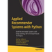 Applied Recommender Systems with Python: Build Recommender Systems with Deep Learning, Nlp and Graph-Based Techniques