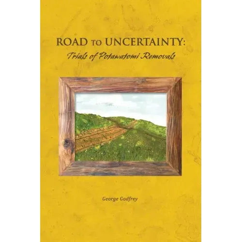 Road to Uncertainty: Trials of Potawatomi Removals