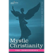 Mystic Christianity Or, the Inner Teachings of the Master