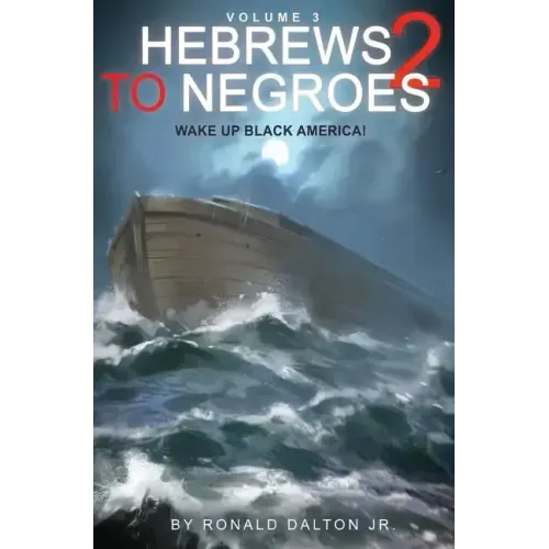 Hebrews to Negroes 2 Volume 3: Wake Up Black America